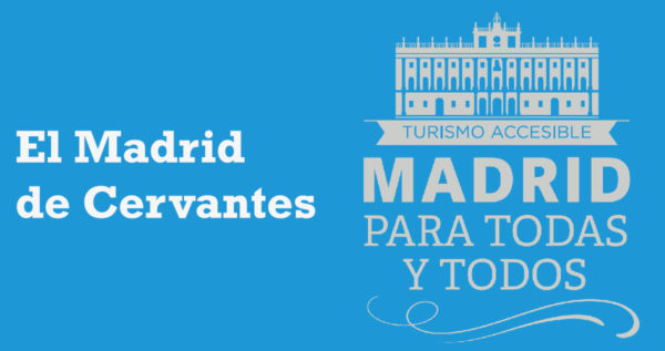 Visita Guiada Madrid para Todos y Todas. El Madrid de Cervantes.